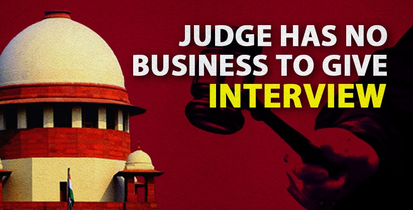Judges have no buisness to give interviews to news channels: SC