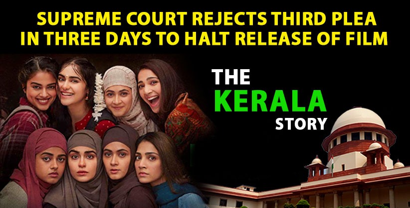 The Kerala Story: Supreme Court rejects third plea in three days to halt release of film