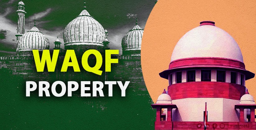 Mere Publication By Waqf Board Is Not Enough To Declare Property As Wakf: Supreme Court [Read Judgment]