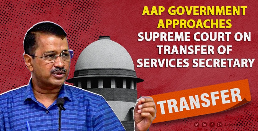 AAP Government Approaches Supreme Court on Transfer of Services Secretary