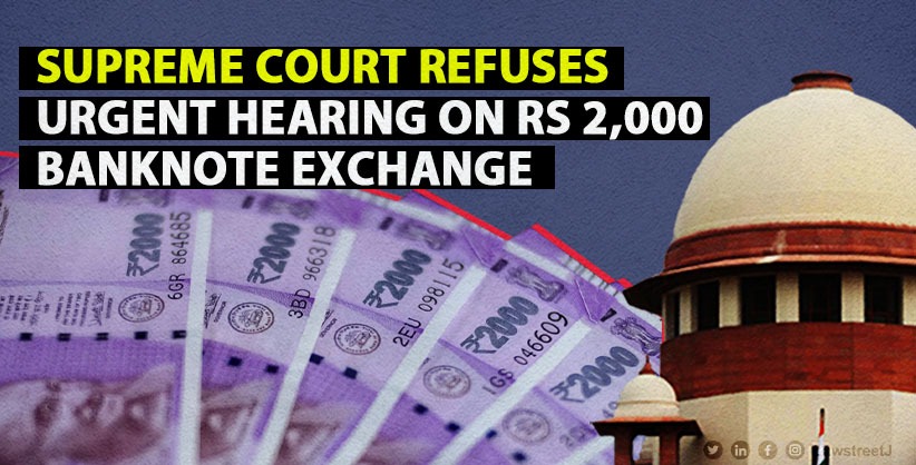Supreme Court Refuses Urgent Hearing on Plea Against Delhi High Court's Order on Rs 2,000 Banknote Exchange