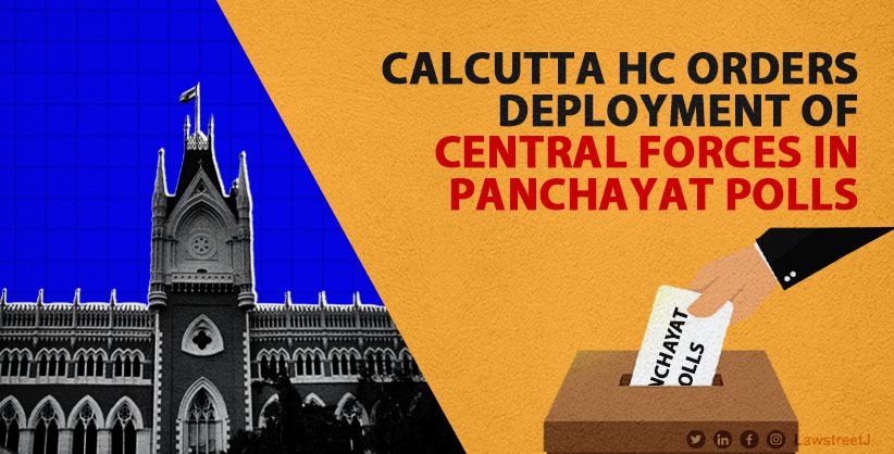 Calcutta HC Orders Deployment of Central Forces in Panchayat Polls, Warns SEC to Step Down if Order Not Followed