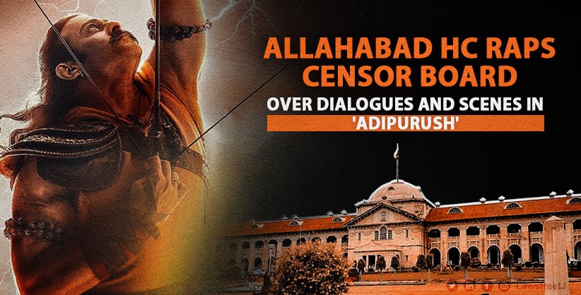 Allahabad High Court Raps Censor Board Over Dialogues and Scenes in 'Adipurush