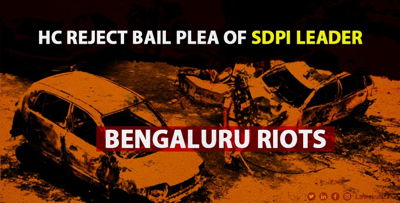 Karnataka High Court Dismisses Bail Plea of SDPI Leader in 2020 Bengaluru Riots Case [Read Judgment]