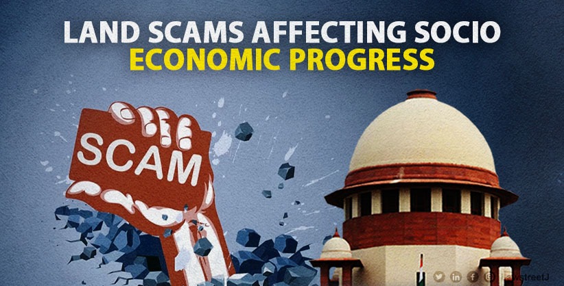 Land Scams affecting socio economic progress: Supreme Court [Read Judgment] 