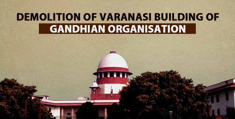 Supreme Court to Hear Plea Against Proposed Demolition of Varanasi Building of Gandhian Organisation