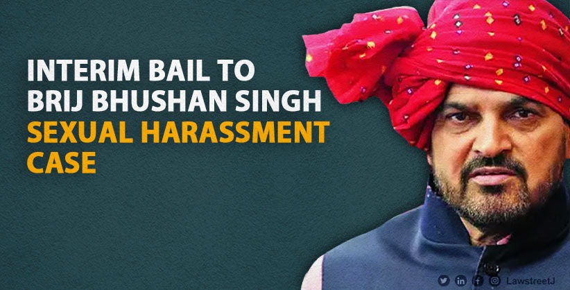 Delhi Court Grants Interim Bail to Brij Bhushan Singh in Alleged Sexual Harassment Case Filed by Women Wrestlers