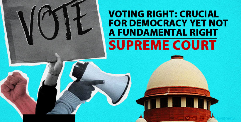 The Paradox of Voting Rights: Crucial Component of Democracy, Yet Not a Fundamental Right - Supreme Court's Observations