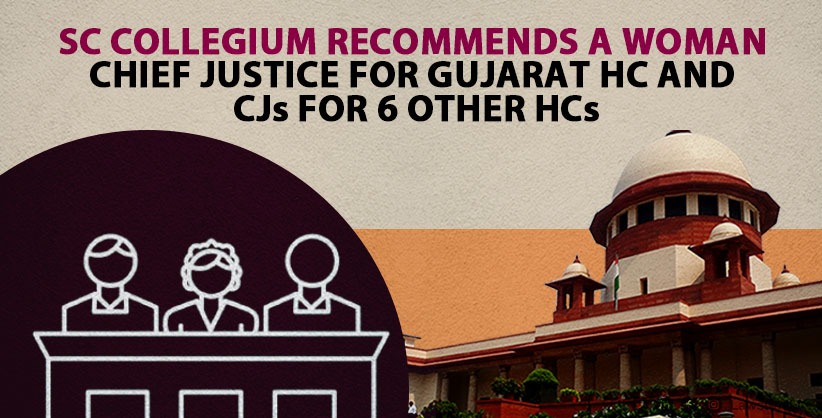 Supreme Court Collegium Recommends Woman Chief Justice for Gujarat HC and CJs for 6 Other HCs [Read Recommendation] 