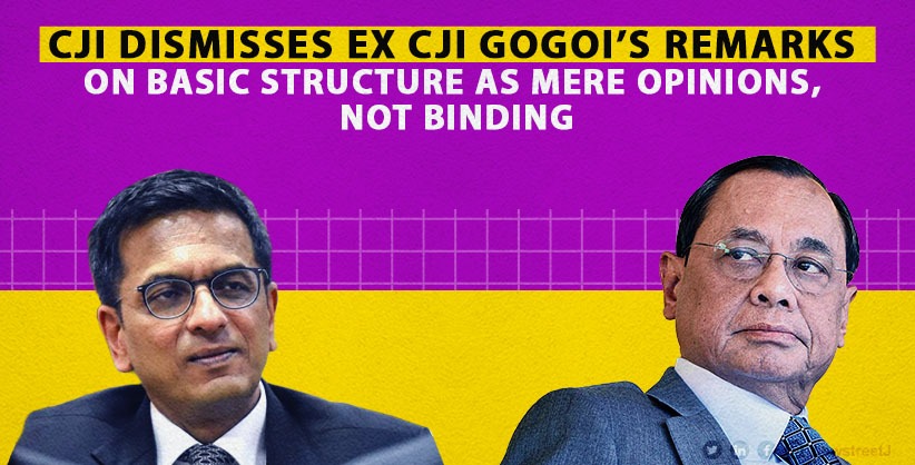 Chief Justice Chandrachud Dismisses Ex-CJI Gogoi's Remarks on Basic Structure Doctrine as 'Opinions, Not Binding Facts