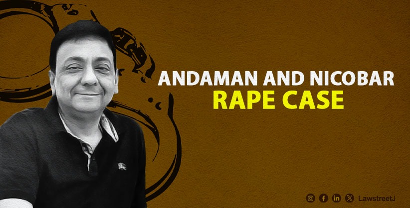Supreme Court Rejects Bail To Ex Chief Secy in Andaman and Nicobar Rape Case
