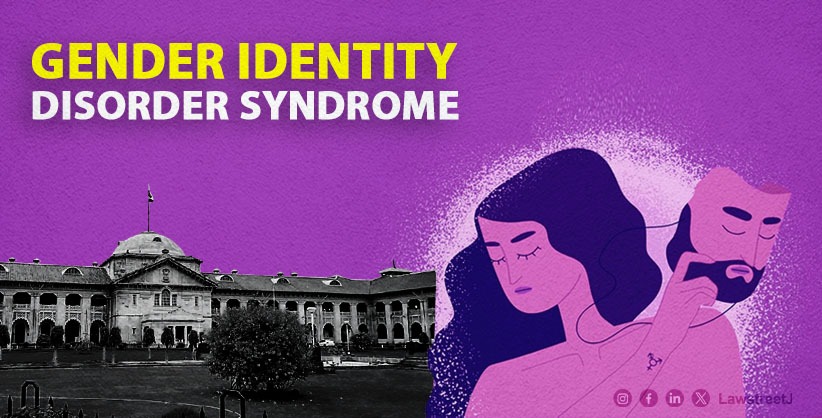Gender identity disorder syndrome: HC tells UP DGP to decide plea for sex reassignment surgery by woman constable [Read Order]
