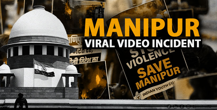 SC finds Manipur viral video incident of Unprecedented magnitude'; sidesteps violent incidents in WB, other States