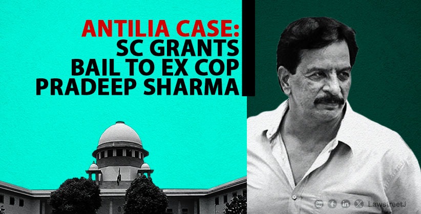 Antilia Case: Supreme Court grants bail to ex-cop Pradeep Sharma