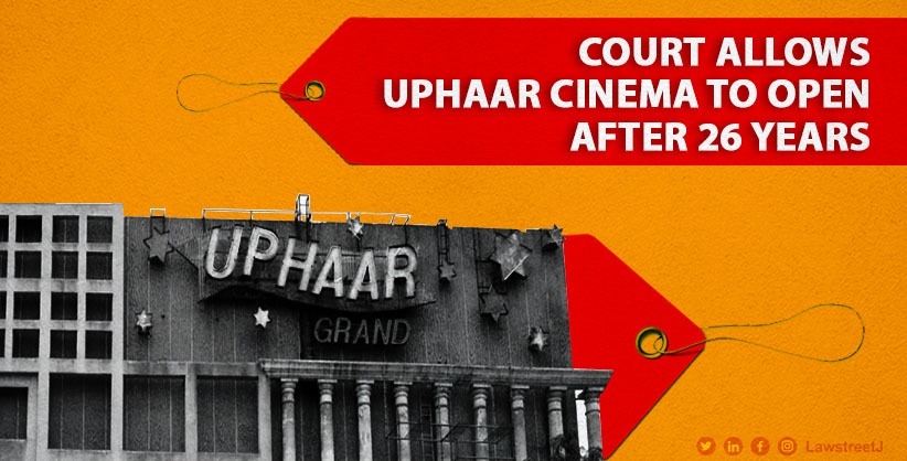 Delhi Court Allows De-sealing of Uphaar Cinema Hall 26 Years After Tragic Fire, Rejects Tampering Allegations