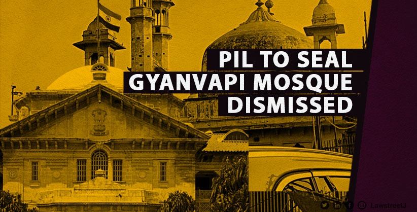 Allahabad High Court Dismisses PIL Seeking Sealing of Gyanvapi Mosque Premises and Entry Ban for Non-Hindus Amid Ongoing Archaeological Survey