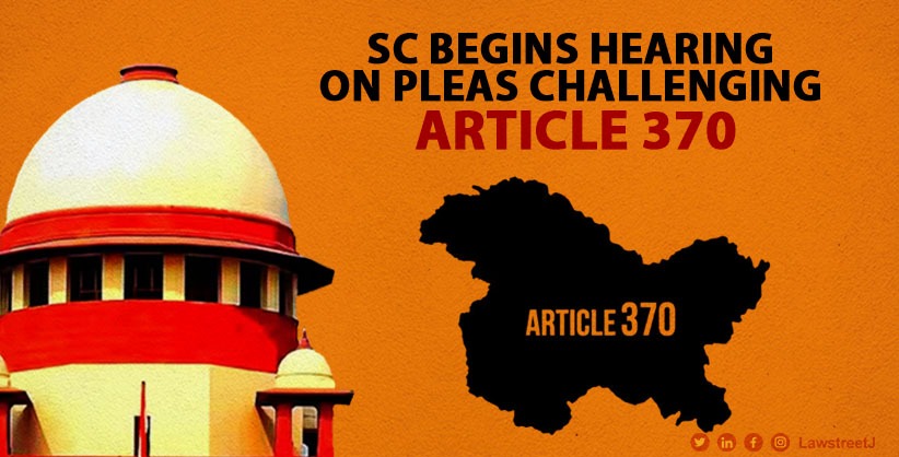 Supreme Court Begins Landmark Hearing on Article 370 Challenges: Kapil Sibal Argues Against Dilution of Special Status