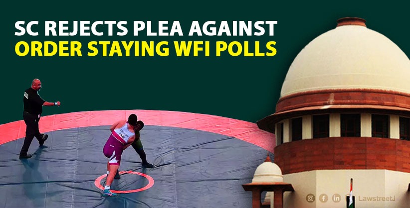 Supreme Court Rejects Plea Challenging Stay on Wrestling Federation of India Elections, UWW Suspends WFI