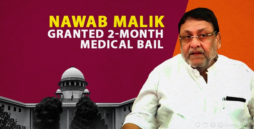 Former Maharashtra Minister Nawab Malik Granted 2-Month Medical Bail by Supreme Court in Money Laundering Case