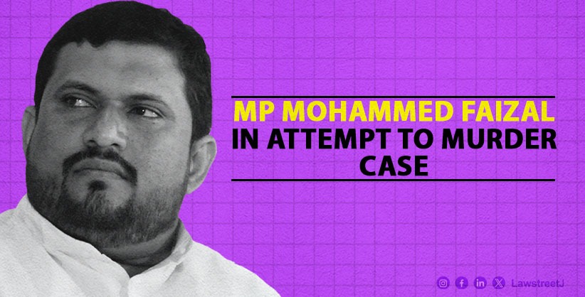 Supreme Court Sets Aside Kerala HC Order Suspending Conviction of MP Mohammed Faizal in Attempted Murder Case