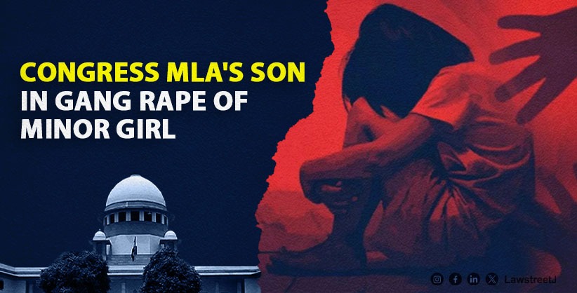 SC cancels bail of Rajasthan Cong MLA's son, two others in gang rape of minor girl from SC/ST community  [Read Judgment]