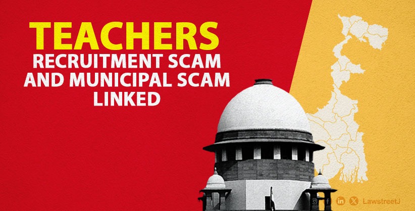 Supreme Court Rejects West Bengal's Plea Against CBI Probe in Linked Municipality and Teachers' Recruitment Scam