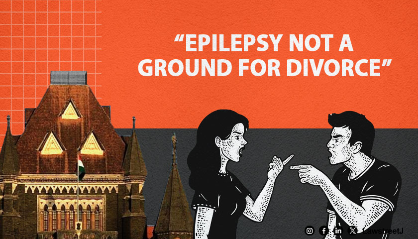 Epilepsy neither incurable nor Psychopathic disorder Bombay High Court rejects plea for divorce 