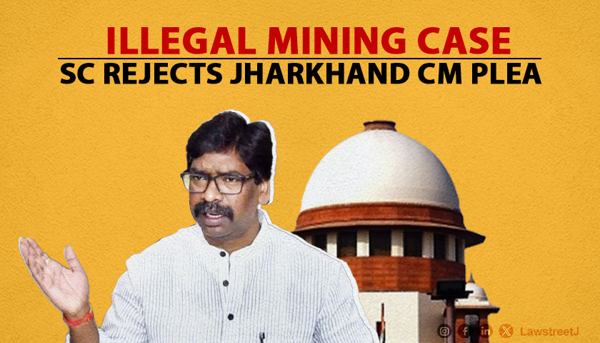 Supreme Court Rejects Jharkhand CM Hemant Soren's Plea Against ED Summons in Alleged Illegal Mining Case