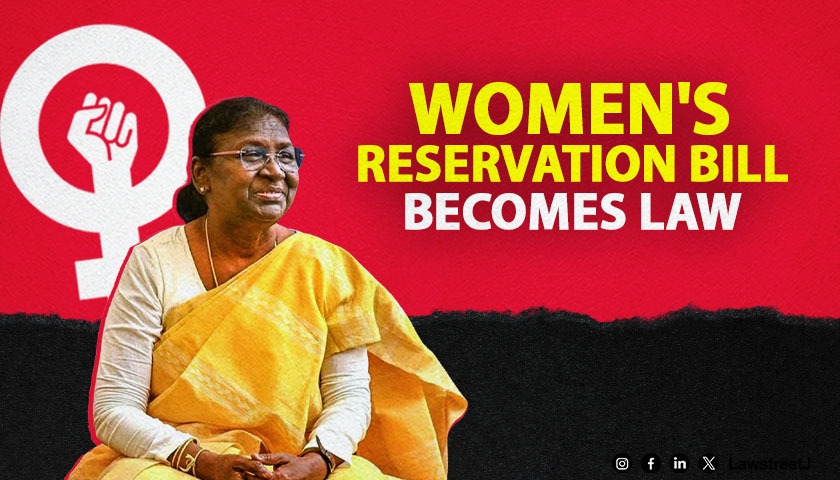 President Murmu Approves Women's Reservation Bill, Paving the Way for Gender Equality in Indian Politics