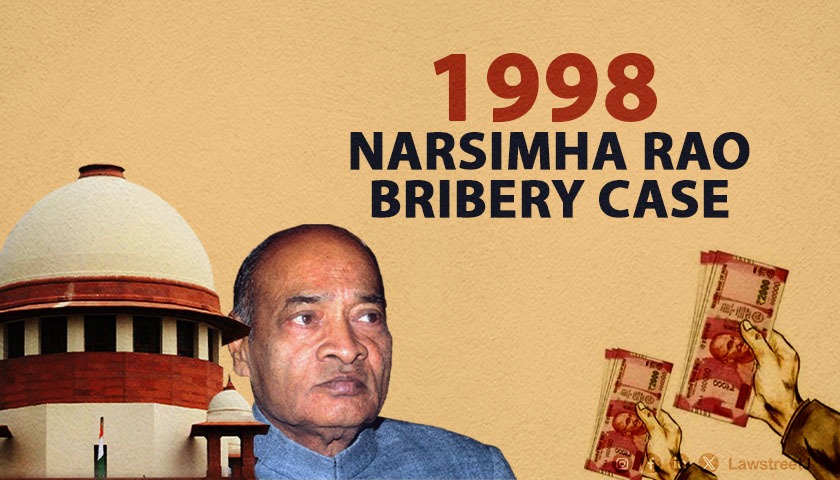 Supreme Court Refers 1998 Narasimha Rao Case on MP’s Immunity from Prosecution to 7-Judge Bench