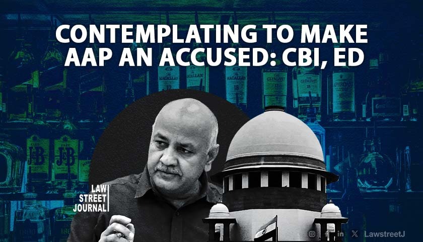 Contemplating to make AAP an accused in Delhi liquor policy case CBI, ED to Supreme Court 