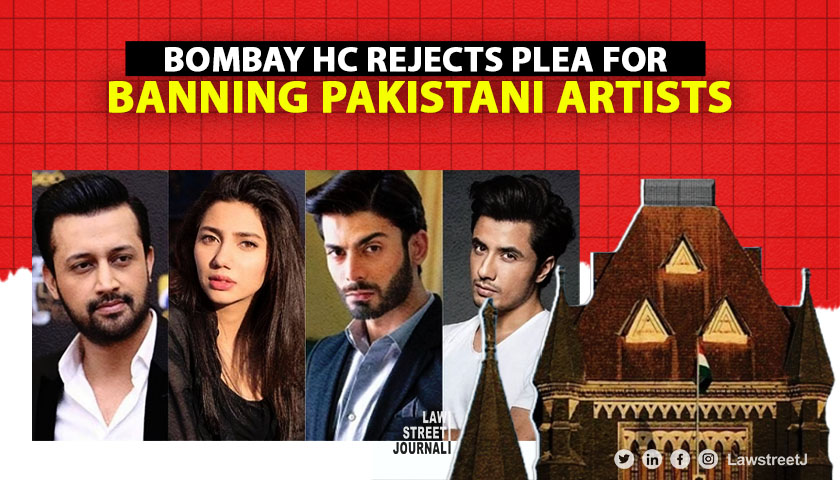This is not patriotism Bombay court rejects plea seeking ban on Pakistani artists