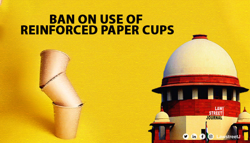 Supreme Court upholds Tamil Nadus ban on reinforced paper cups