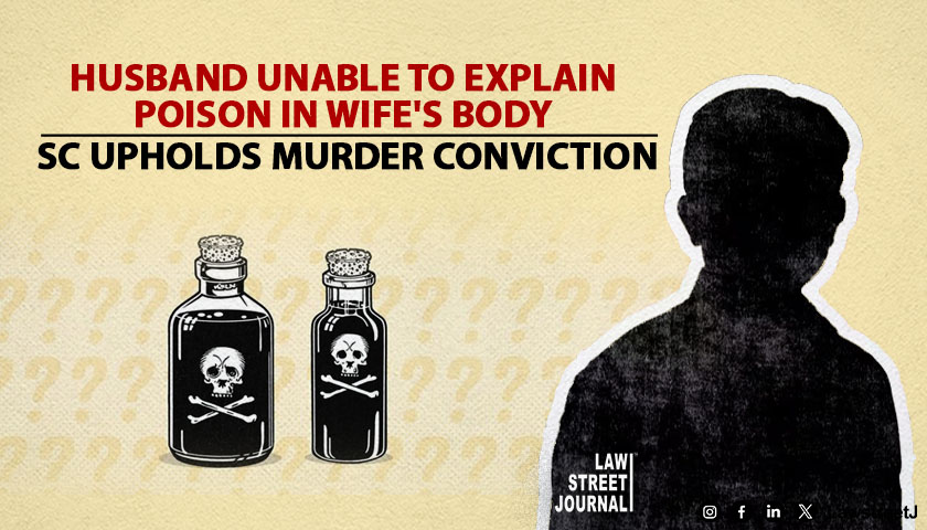 Husband couldnt explain poison in wifes body Supreme Court upholds conviction for murder