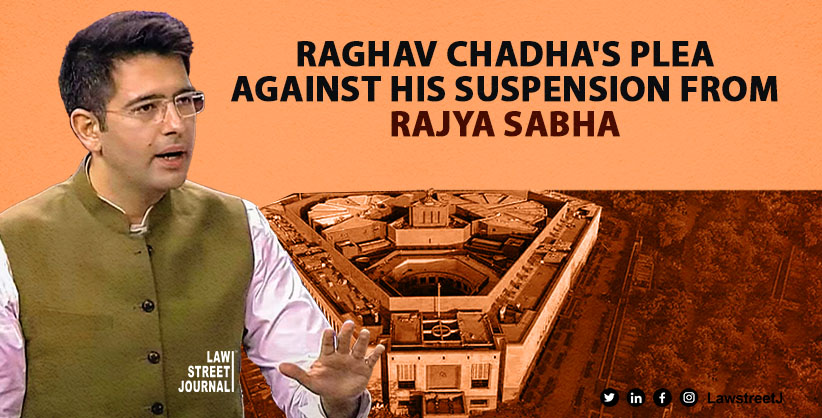 Supreme Court to hear Raghav Chadhas plea against suspension from Rajya Sabha