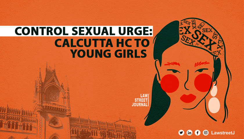 Control Sexual Urge Calcutta High Court Advises Adolescent Girls