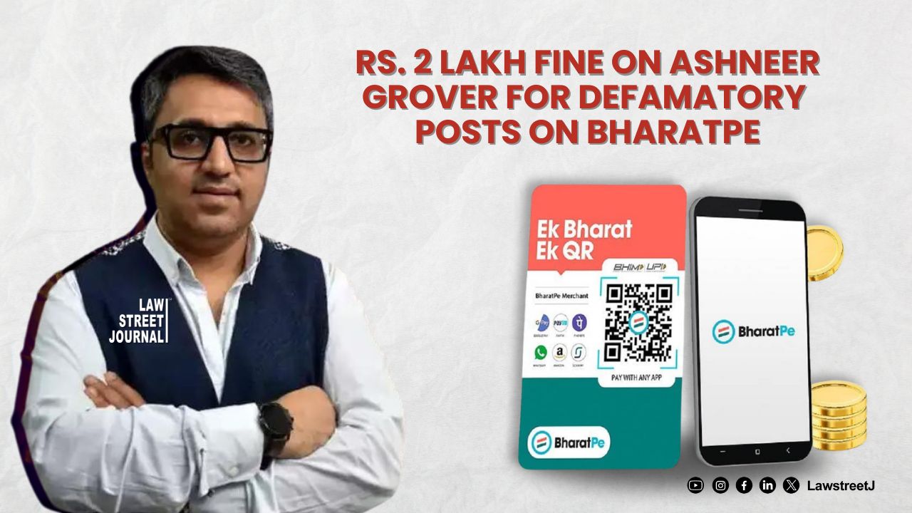 Delhi HC imposes Rs lakh fine on co founder Ashneer Grover for defamatory posts on BharatPe