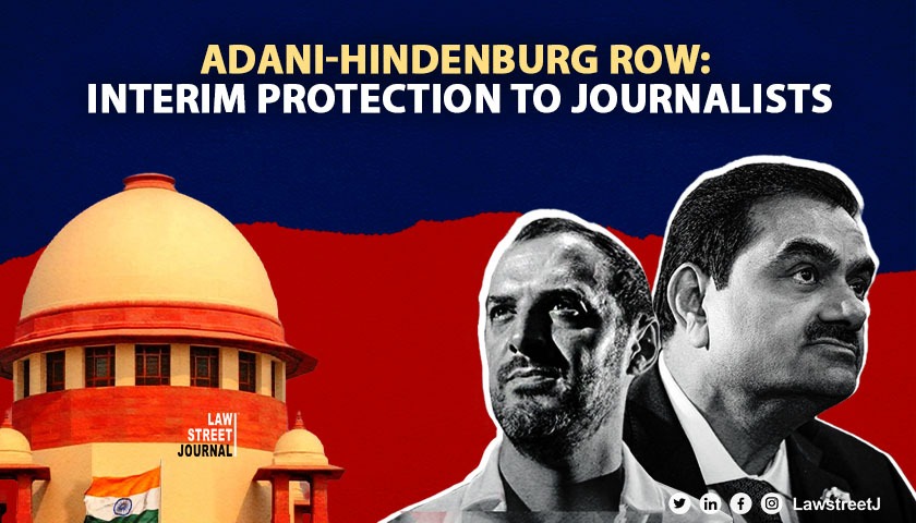 SC grants interim protection to journalists regarding article on Adani Hindenburg row Read Order