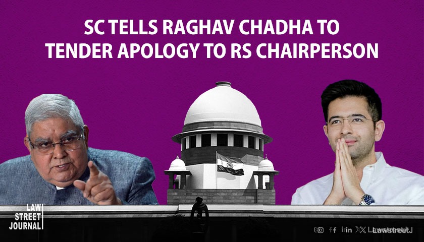  Supreme Court tells Raghav Chadha to tender apology to RS chairperson 
