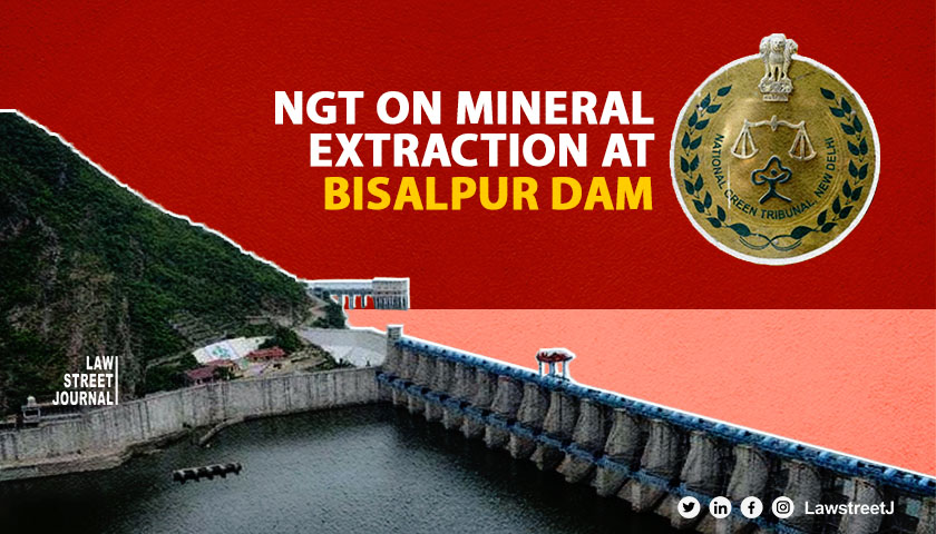 NGT bars desilting mineral extraction at Bisalpur Dam in Rajasthan without green clearance