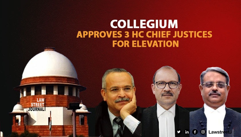 Collegium Recommends Chief Justices of Delhi Rajasthan and Gauhati High Courts for Elevation to Supreme Court Read Order