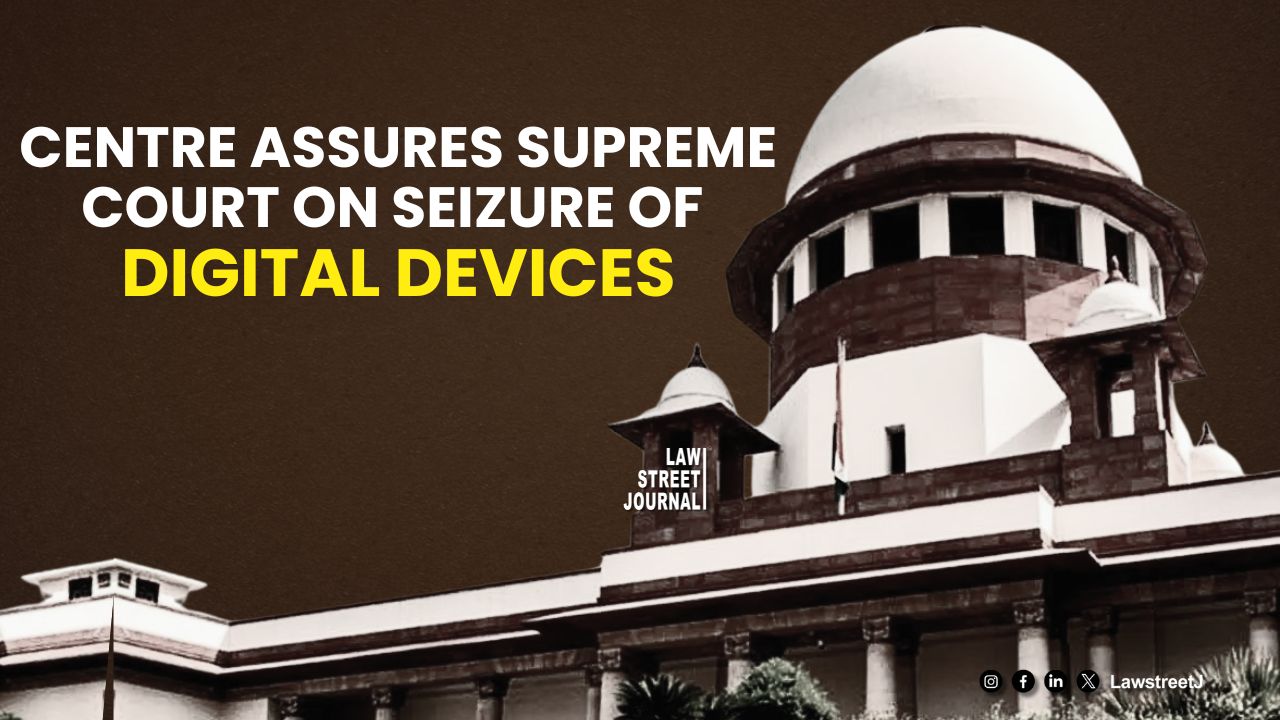 Centre to prepare guidelines on seizure of electronic devices Supreme Court told