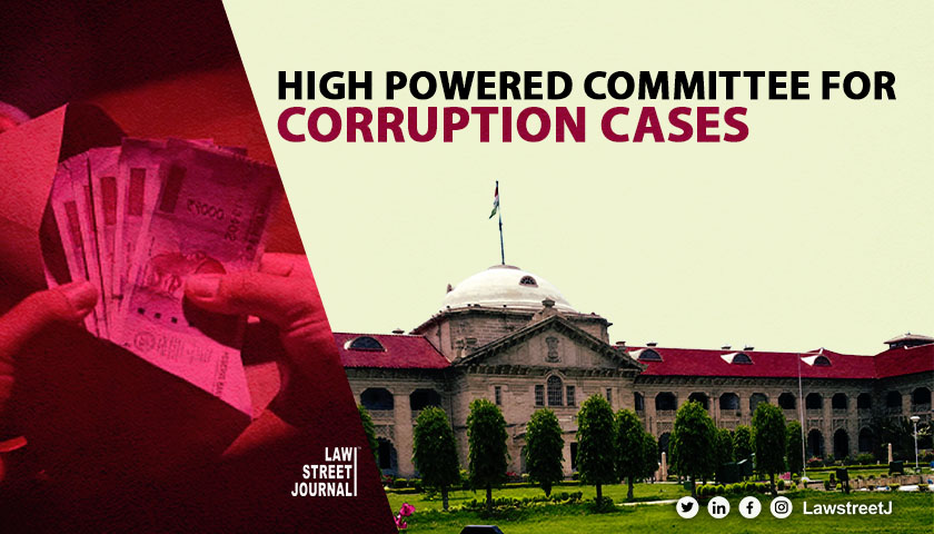 Allahabad HC directs forming of High Powered Committee for corruption cases