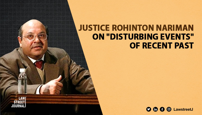 Supreme Court Upholding Abrogation Of A And Three Other Recent Events Most Disturbing Justice Rohinton Nariman