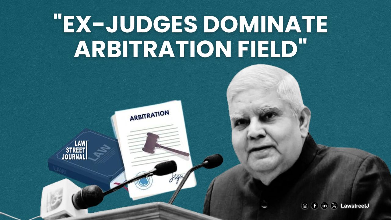 Ex-judges holding arbitration system captive: says Vice President Dhankhar