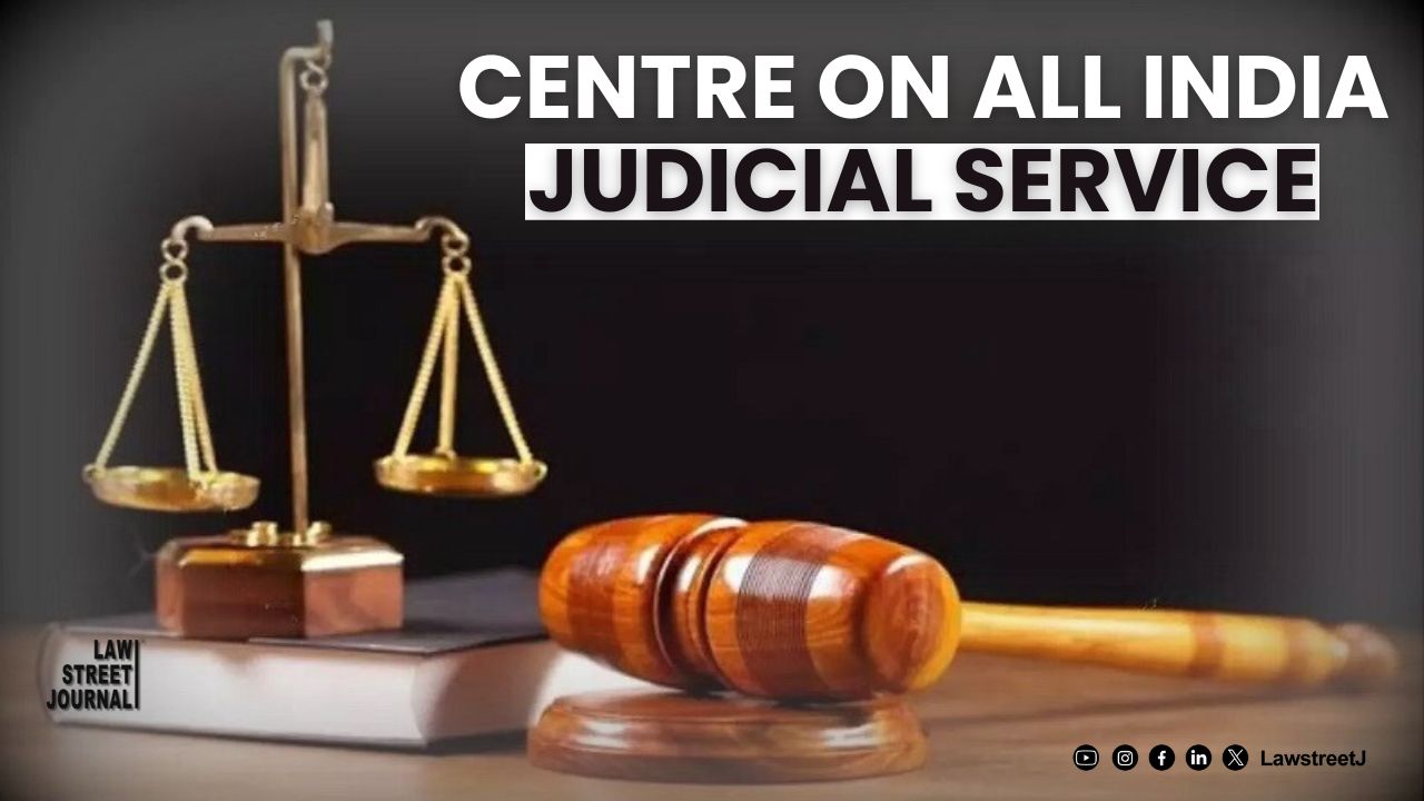 No consensus yet on setting up of all India judicial service Law Ministry