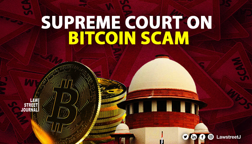 Bitcoin scam Supreme Court transfers FIRs to CBI trial to be held in Delhi