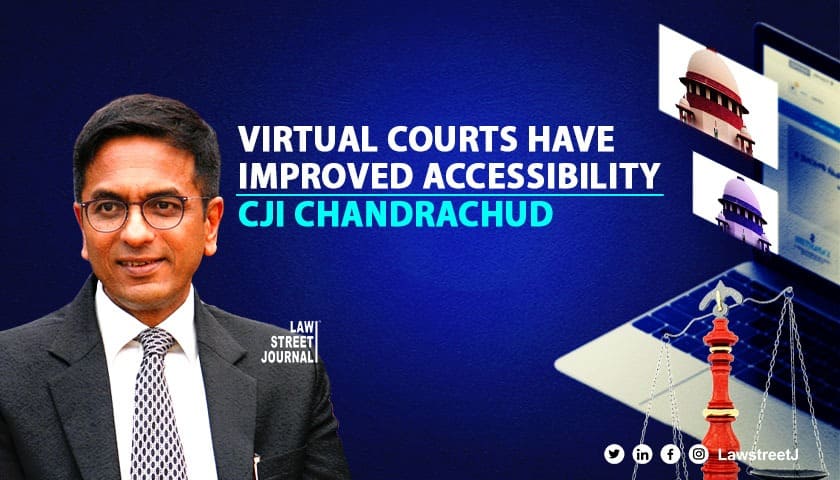 Virtual courts have improved accessibility: CJI DY Chandrachud