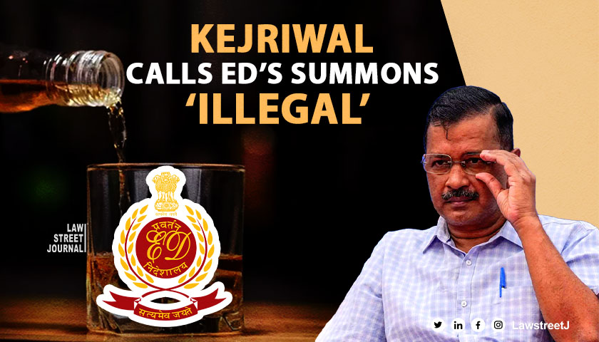 Excise Policy Scam CM Arvind Kejriwal dismisses ED notice as illegal