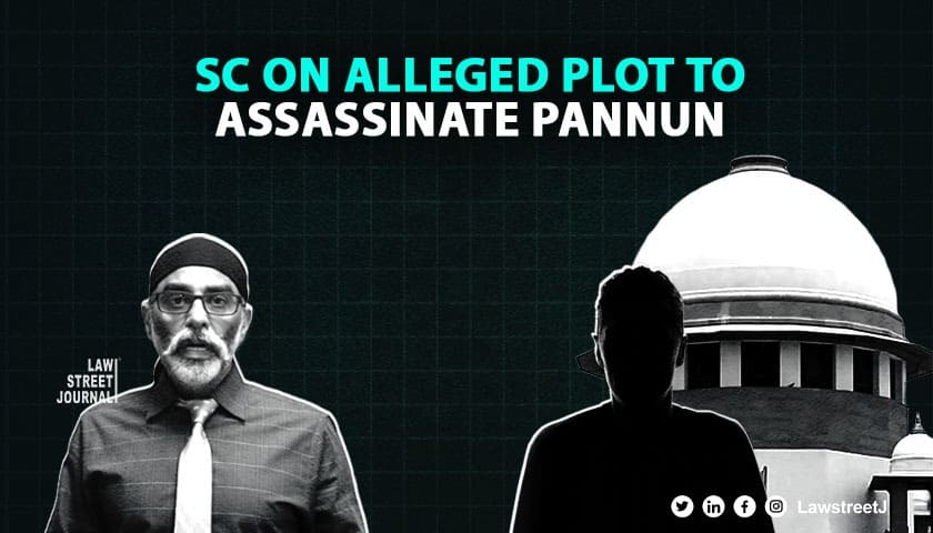 Supreme Court Refuses to Intervene in Arrest of Nikhil Gupta for Alleged Plot to Assassinate Pannun